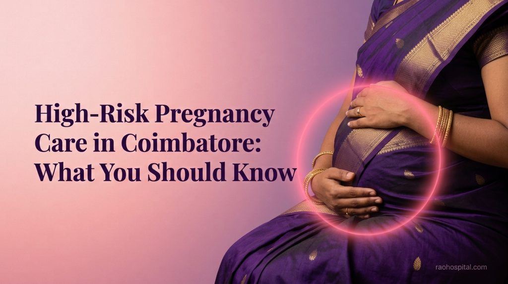 Rao Hospital - High Risk Pregnancy Care in Coimbatore - High-Risk Pregnancy Care in Coimbatore: What You Should Know High-Risk Pregnancy Care in Coimbatore