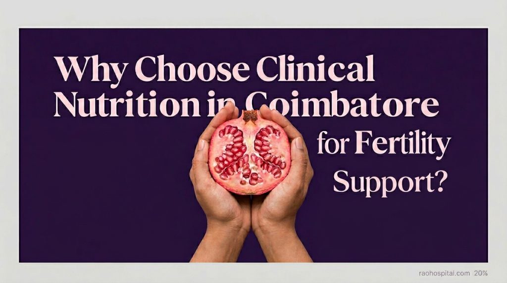 Why Choose Clinical Nutrition in Coimbatore for Fertility Support?