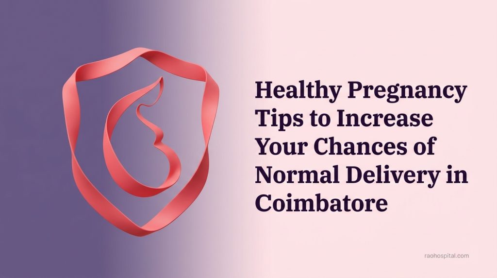 Healthy Pregnancy Tips to Increase Your Chances of Normal Delivery in Coimbatore