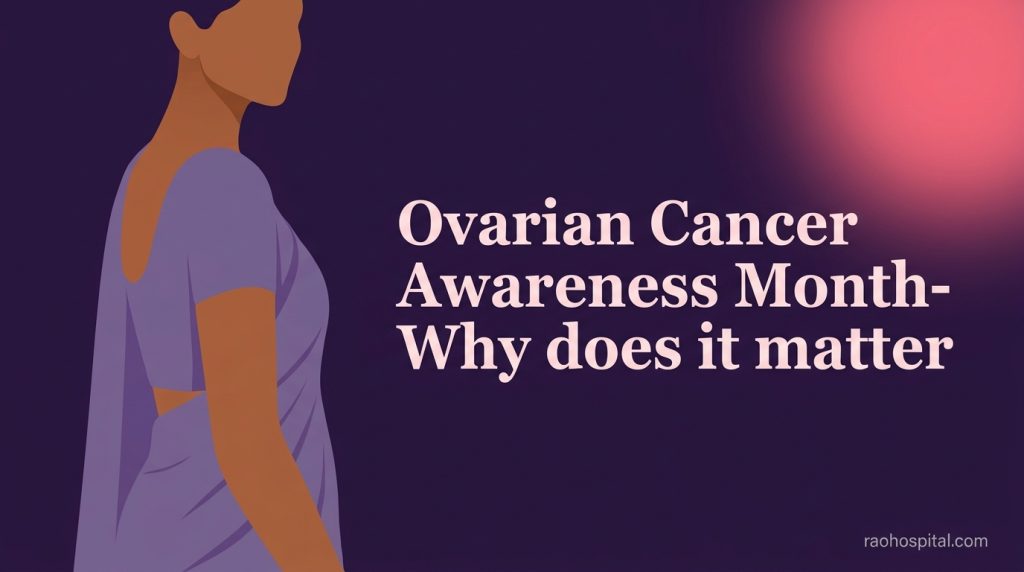 Ovarian Cancer Awareness Month- Why does it matter