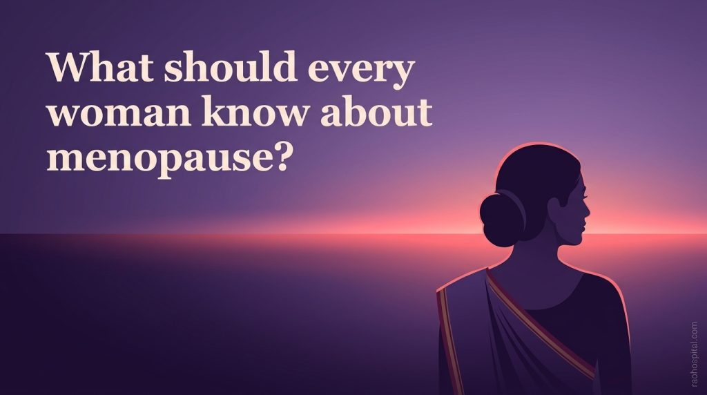 What should every woman know about menopause?